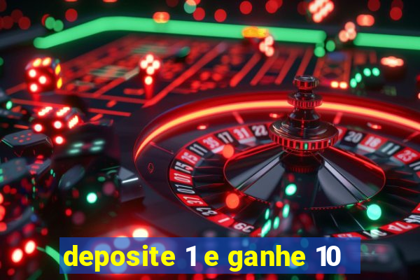 deposite 1 e ganhe 10